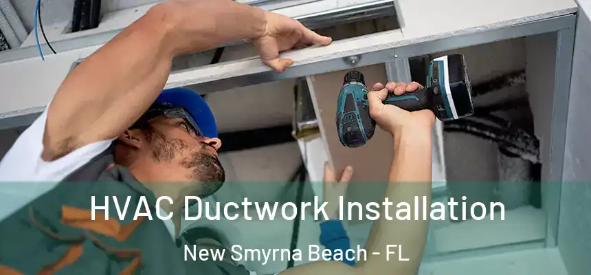  HVAC Ductwork Installation New Smyrna Beach - FL